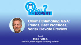 Claims Estimating Q&A: Trends, Best Practices and Verisk Elevate Preview With Mike Fulton